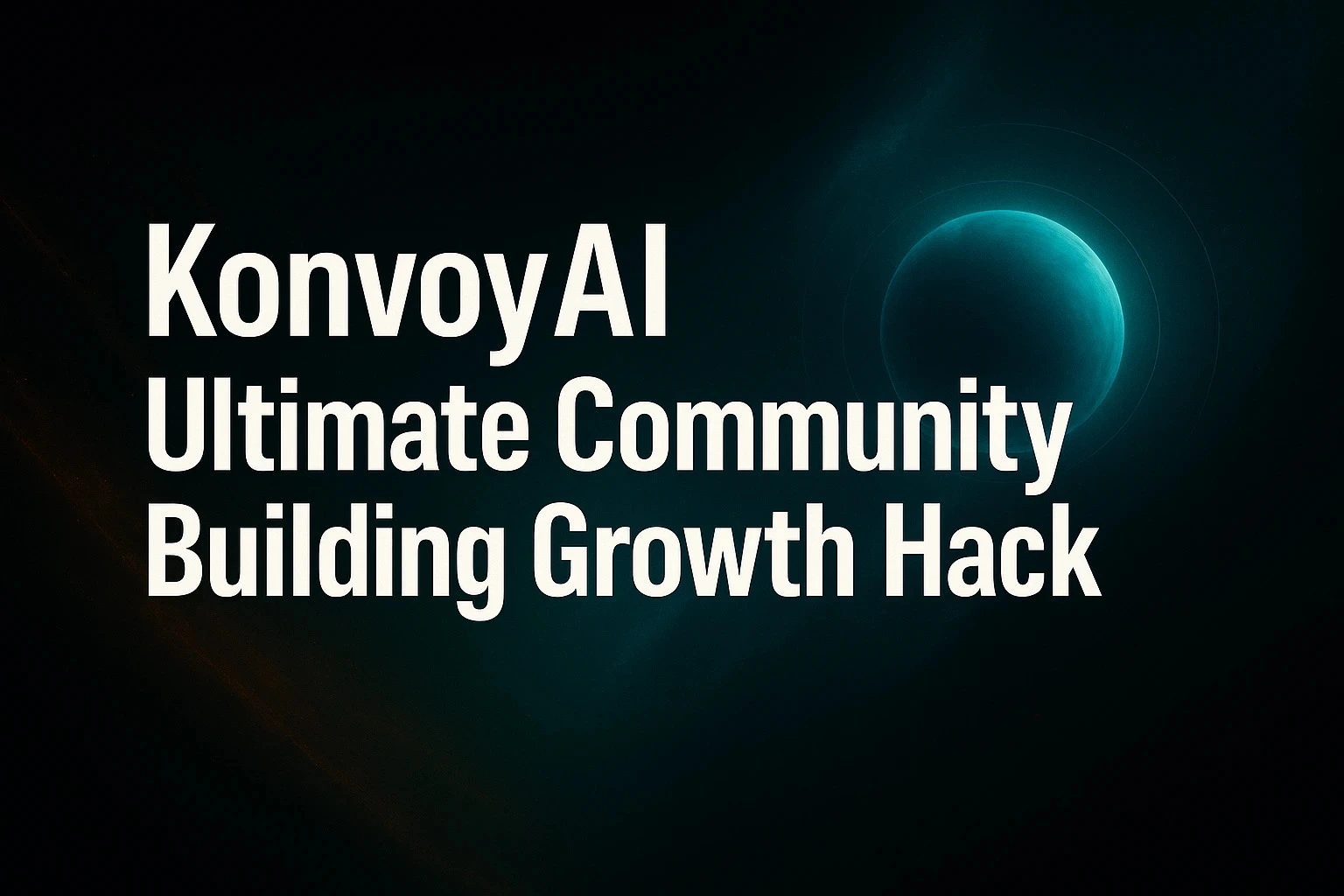 KonvoyAI Ultimate Growth Hack